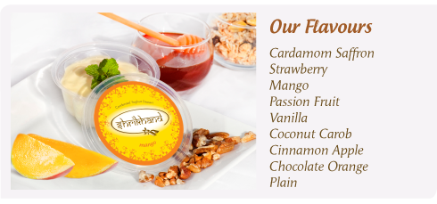 Flavours - Cardamom Saffron, Strawberry, Mango, Passion Fruit, Vanilla, Elachie Saffron, Coconut Carob, Cinnamon Apple, Chocolate Orange, Plain
